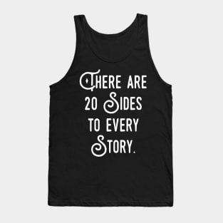 There are 20 Sides to Every Story Dice Collector Tank Top